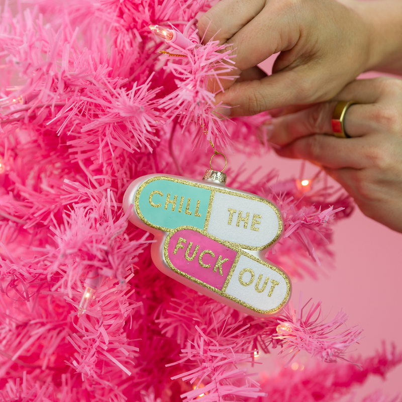 Chill The Fuck Out  - Pill Shape - Glass Blown Holiday Ornament